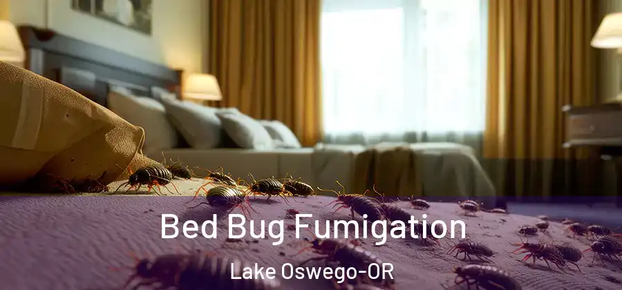 Bed Bug Fumigation Lake Oswego-OR