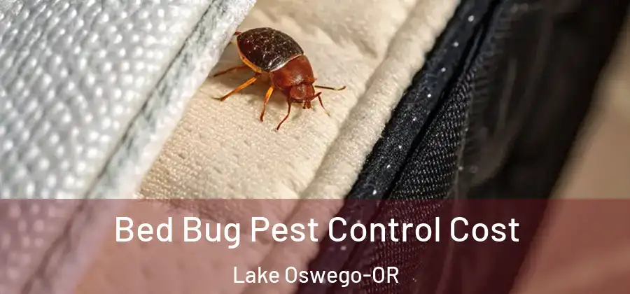 Bed Bug Pest Control Cost Lake Oswego-OR