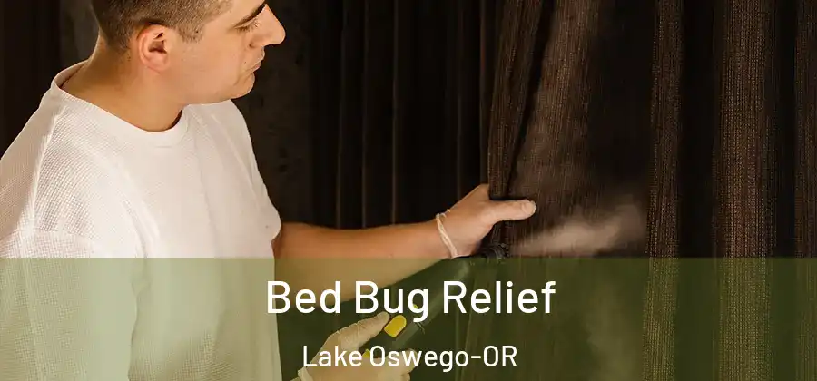 Bed Bug Relief Lake Oswego-OR