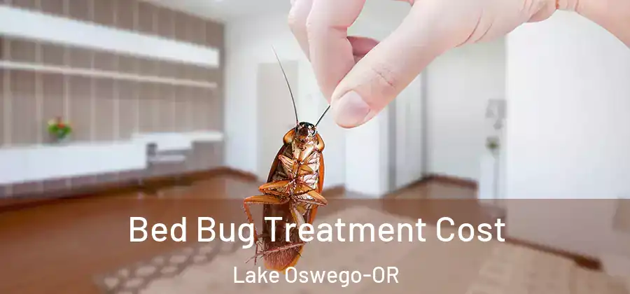 Bed Bug Treatment Cost Lake Oswego-OR