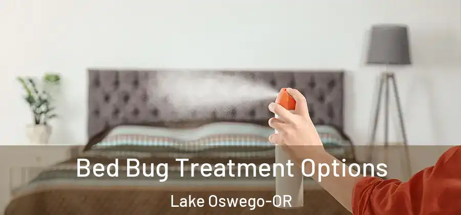 Bed Bug Treatment Options Lake Oswego-OR