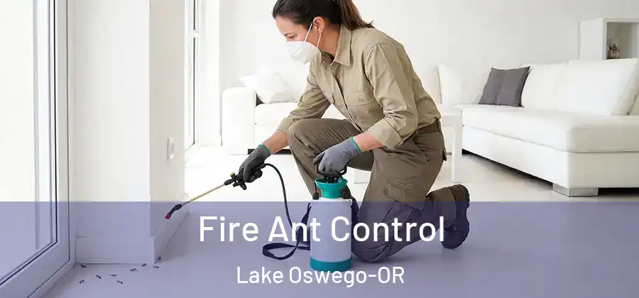  Fire Ant Control Lake Oswego-OR