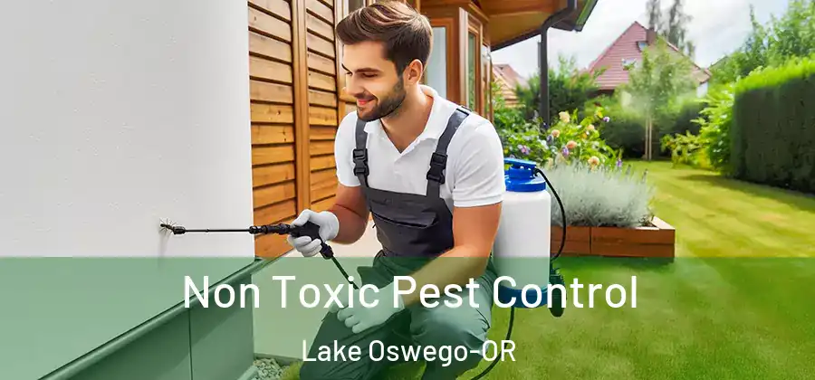 Non Toxic Pest Control Lake Oswego-OR