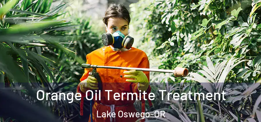 Orange Oil Termite Treatment Lake Oswego-OR