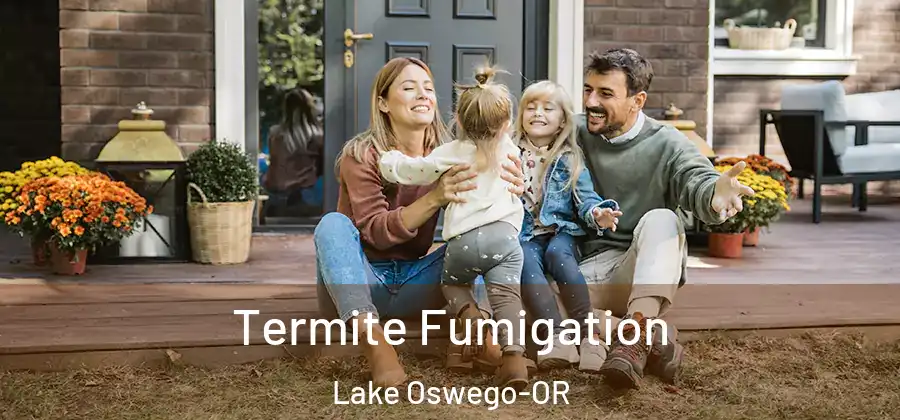 Termite Fumigation Lake Oswego-OR