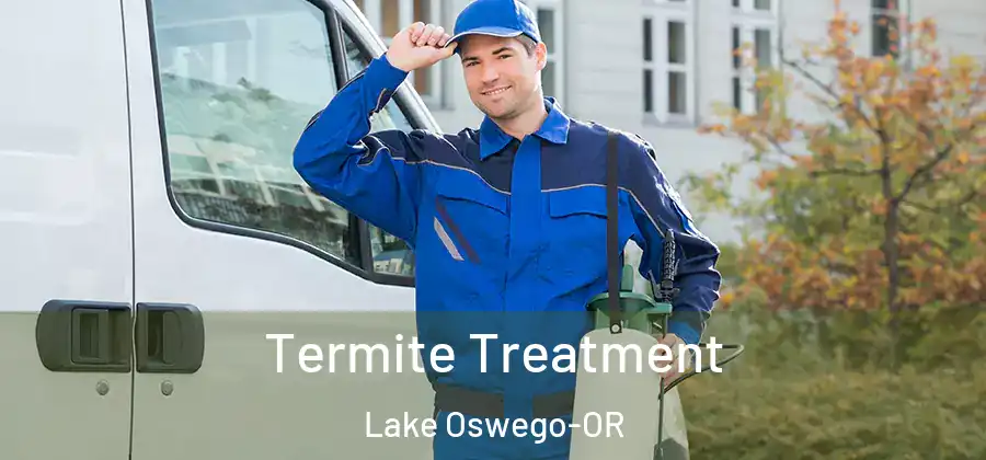  Termite Treatment Lake Oswego-OR